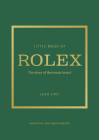 Little Book of Rolex: The Story Behind the Iconic Brand By John Sims Cover Image