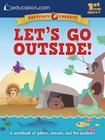 Let's Go Outside!: A Workbook of Plants, Animals, and the Outdoors By Education Com Cover Image
