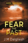 Fear the Past By J. M. Dalgliesh Cover Image