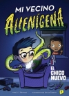 Mi vecino alienígena 1: El chico nuevo (The Alien Next Door) Cover Image