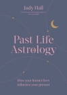 Past Life Astrology By Judy Hall Cover Image