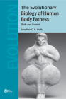 The Evolutionary Biology of Human Body Fatness: Thrift and Control (Cambridge Studies in Biological and Evolutionary Anthropolog #58) By Jonathan C. K. Wells Cover Image