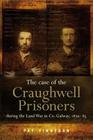The Case of the Craughwell Prisoners during the Land War in Co. Galway, 1879-85: The Law Must Take Its Course Cover Image