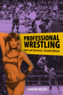 Professional Wrestling: Sport and Spectacle, Second Edition (Performance Studies) By Sharon Mazer Cover Image