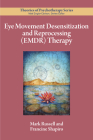 Eye Movement Desensitization and Reprocessing (Emdr) Therapy (Theories of Psychotherapy Series(r)) By Mark C. Russell, Francine Shapiro Cover Image