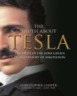 The Truth About Tesla: The Myth of the Lone Genius in the History of Innovation Cover Image