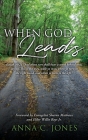 When God Leads By Anna C. Jones, Evangelist Sharon Matthews (Foreword by), Jr. Bays, Elder Willie (Foreword by) Cover Image