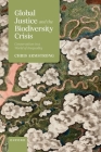 Global Justice and the Biodiversity Crisis: Conservation in a World of Inequality By Chris Armstrong Cover Image