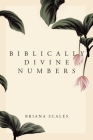 Biblically Divine Numbers By Briana Scales Cover Image