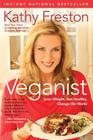 Veganist: Lose Weight, Get Healthy, Change the World By Kathy Freston Cover Image