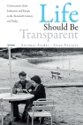 Life Should Be Transparent: Conversations about Lithuania and Europe in the Twentieth Century and Today Cover Image