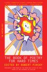 The Book of Poetry for Hard Times: An Anthology By Robert Pinsky (Editor) Cover Image