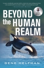 Beyond the Human Realm By Gene Helfman Cover Image