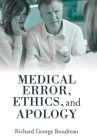 Medical Error, Ethics, and Apology By Richard George Boudreau Cover Image