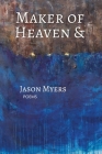 Maker of Heaven & By Jason Myers Cover Image