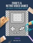 2000's & Retro Video Games: AN ADULT COLORING BOOK: An Awesome Coloring Book For Adults By Skyler Rankin Cover Image
