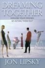 Dreaming Together: Explore Your Dreams by Acting Them Out (LP Classic Reprint Series) Cover Image
