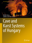 Cave and Karst Systems of Hungary (Cave and Karst Systems of the World) By Márton Veress (Editor), Szabolcs Leél-Őssy (Editor) Cover Image