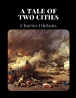 A Tale of Two Cities by Charles Dickens By Charles Dickens Cover Image