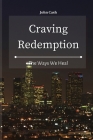 Craving Redemption: The Ways We Heal By John Cash Cover Image