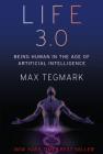Life 3.0: Being Human in the Age of Artificial Intelligence By Max Tegmark Cover Image
