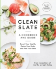 Clean Slate: A Cookbook and Guide: Reset Your Health, Detox Your Body, and Feel Your Best By Editors of Martha Stewart Living Cover Image