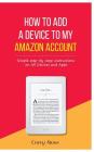 How to Add a Device to My Amazon Account: Simple step-by-step instructions on All Devices and Apps Cover Image
