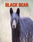 Black Bear: Learn About Black Bear and Enjoy Colorful Pictures By Diane Jackson Cover Image