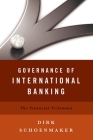 Governance of International Banking: The Financial Trilemma By Dirk Schoenmaker Cover Image