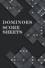 Dominoes Score Sheets: The Ultimate Mexican Train Dominoes Score Keeper / Chicken Foot Dominoes Game Score Pad / 6