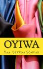 Oyiwa By Yaa Serwaa Somuah Cover Image