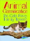 Animal Classification: Do Cats Have Family Trees? (Show Me Science) By Eve Hartman, Wendy Meshbesher Cover Image