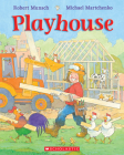 Playhouse By Robert Munsch, Michael Martchenko (Illustrator) Cover Image
