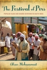 The Festival of Pirs: Popular Islam and Shared Devotion in South India By Afsar Mohammad Cover Image