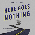 Here Goes Nothing By Steve Toltz, Ben Chapple (Read by) Cover Image