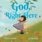 God, Right Here: Meeting God in the Changing Seasons By Kara Lawler, Jennie Poh (Illustrator) Cover Image