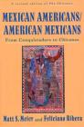 Mexican Americans/American Mexicans: From Conquistadors to Chicanos By Matt S. Meier, Feliciano Ribera Cover Image