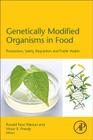 Genetically Modified Organisms in Food: Production, Safety, Regulation and Public Health By Ronald Ross Watson, Victor R. Preedy Cover Image