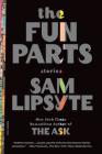 The Fun Parts: Stories By Sam Lipsyte Cover Image