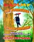 Sammy the woodpecker: Sammy el pajaro carpintero By Cesar Reynaga Cover Image