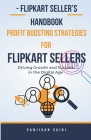 Flipkart Seller's Handbook: Profit Boosting Strategies for Flipkart Sellers Cover Image