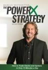 The PowerX Strategy: How to Trade Stocks and Options in Only 15 Minutes a Day By Markus Heitkoetter Cover Image