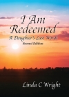 I Am Redeemed Second Edition: A Daughter's Last Words By Linda C. Wright Cover Image