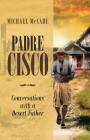 Padre Cisco: Conversations with a Desert Father By Michael McCabe Cover Image