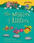 The Mission of Addition By Brian P. Cleary, Brian Gable (Illustrator) Cover Image