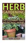 Herb Gardening: 20 Culinary and Medicinal Herbs By Nina Joiner Cover Image