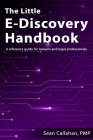 The Little E-Discovery Handbook: A reference guide for lawyers and legal professionals. Cover Image