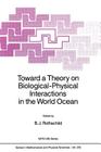 Toward a Theory on Biological-Physical Interactions in the World Ocean (NATO Science Series C: #239) Cover Image