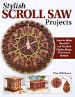 Stylish Scroll Saw Projects: Learn to Make Beautiful and Practical Clocks, Boxes, Ornaments & More By Dan Wilckens Cover Image