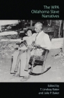 The Wpa Oklahoma Slave Narratives By T. Lindsay Baker, Julie P. Baker (Editor) Cover Image